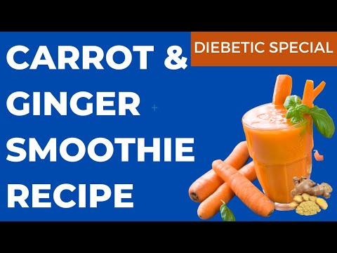 Diabetic friendly Carrot Ginger Smoothie Recipe