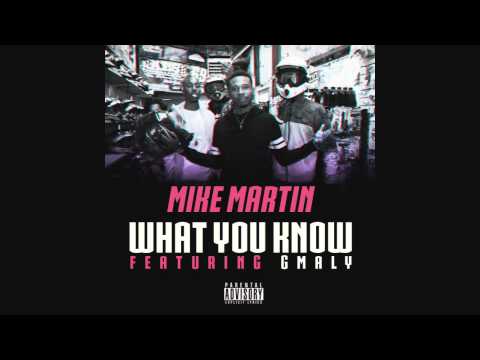 Mike Martin ft. G Maly - "What You Know" (Official Audio)