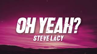 Download lagu Steve Lacy - oh yeah? (Lyrics) | Oh yeah? mp3