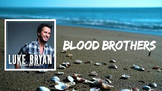 Luke Bryan - Blood Brothers (Lyrics)