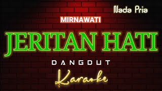 Download lagu JERITAN HATI - Karaoke Dangdut Nada Pria [ MIRNAWATI ] mp3