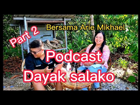 PART-2 PODCAST DAYAK SALAKO ARIE MIKHAEL
