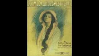 Let Me Call You Sweetheart - Peerless Quartet and Henry Burr (1911)