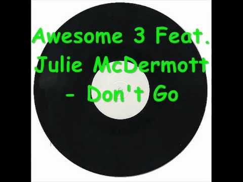 Awesome 3 Feat Julie McDermott   Don't Gowmv.wmv djskayss