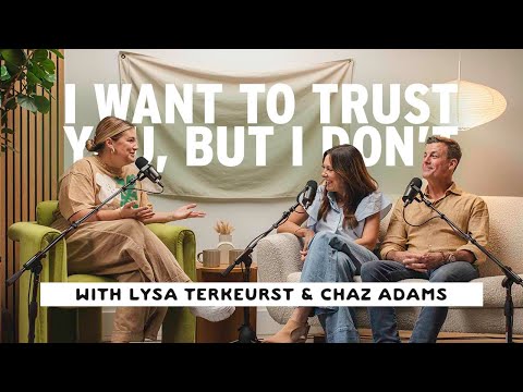 Episode 39: I Want to Trust You, but I Don't with Lysa TerKeurst-Adams + Chaz Adams