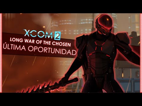 Los Chetos Siempre son Buenos | XCOM 2 LONG WAR OF THE CHOSEN - PARTE 5