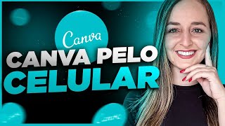 Como Usar o Canva pelo Celular | Passo a Passo Para Iniciantes