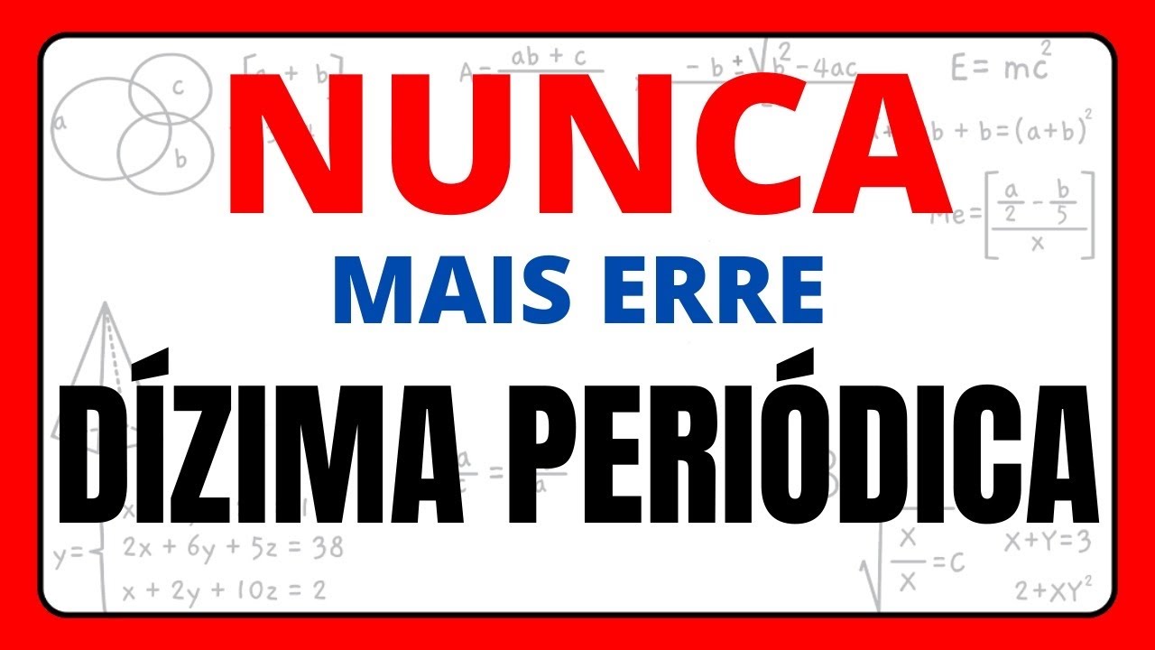 NUNCA MAIS ERRE DÍZIMA PERIÓDICA!!! FRAÇÃO GERATRIZ!!