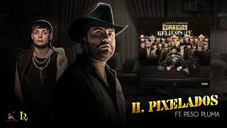 2. Luis R Conriquez, Peso Pluma - Pixelados (Visualizar)