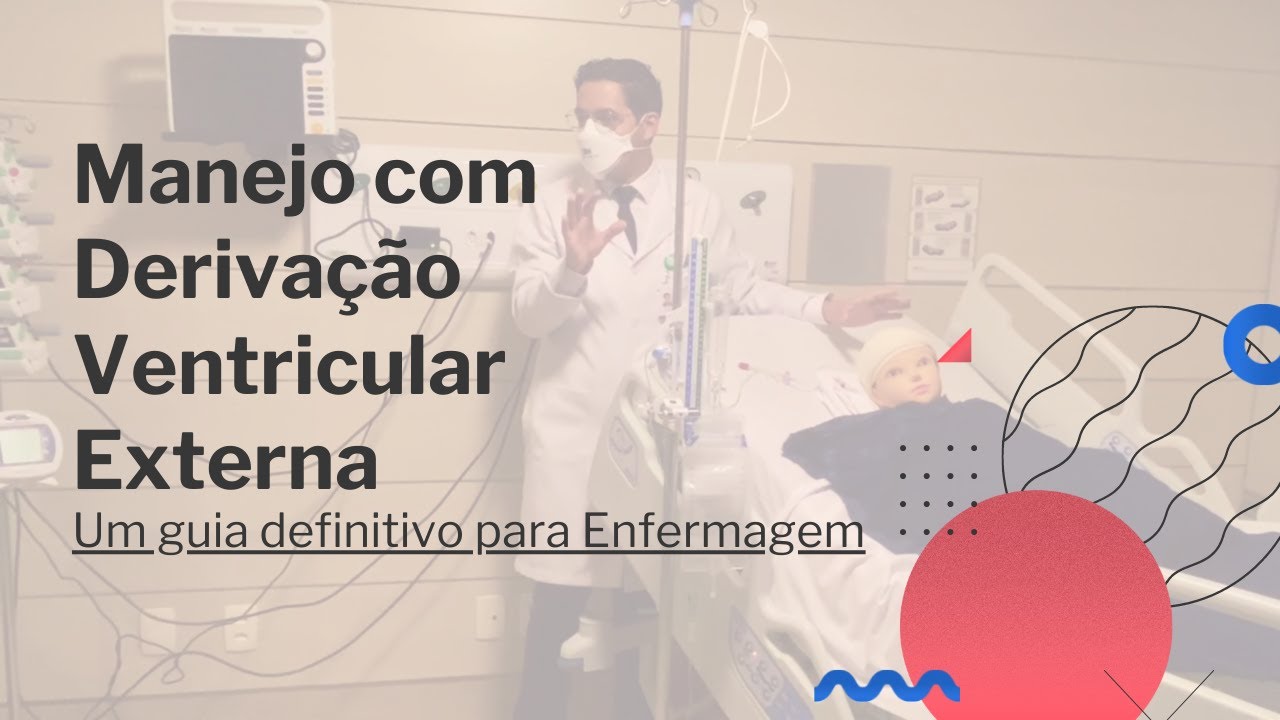 Cuidados de Enfermagem ao Paciente com DVE - Um guia para o manejo da Derivação Ventricular Externa