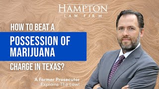 How To Beat A Possession Of Marijuana Charge In Texas: A Former Prosecutor Explains! (2022)