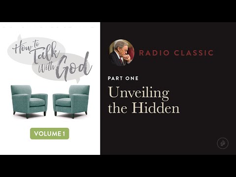 Unveiling The Hidden – Radio Classic – Dr. Charles Stanley – How To Talk To God Vol 1 Pt 1