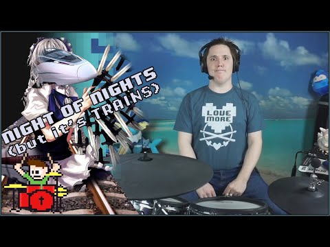 Night Of Nights But It Is All Trains... On Drums!
