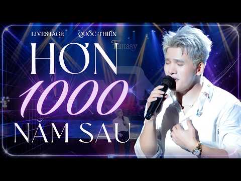 HƠN 1000 NĂM SAU - QUỐC THIÊN | MÀN TRÌNH DIỄN AI CŨNG MUỐN NGHE TRỌN VẸN | LIVE AT FANTASY SHOW