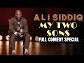 ALI SIDDIQ: MY TWO SONS [75 minute Full Stand Up Comedy Special]