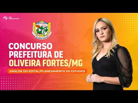 CONCURSO PREFEITURA DE OLIVEIRA FORTES/MG + PLANEJAMENTO DE ESTUDOS (EDITAL PUBLICADO)