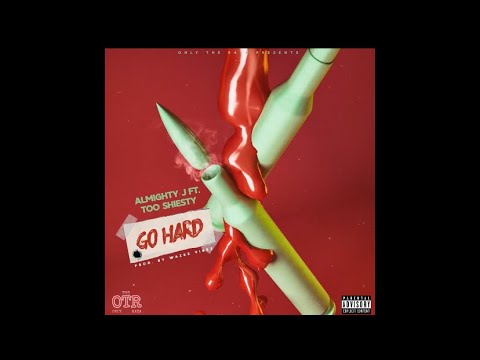 Almighty J - {FT. TooShiesty} - Go Hard - (PROD. Wazee Vibez)-Audio