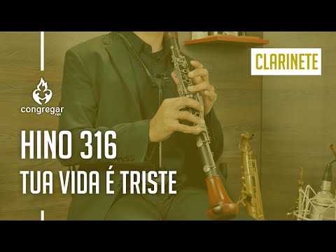 🎵 Hino 316 - Tua vida é Triste - Clarinete - Hinário 5 - CCB 🎵
