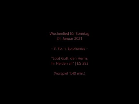 Wochenlied f. So., 24.01.2021 | Lobt Gott, den Herrn, ihr Heiden all (EG 293) mit Wochenspr./Impuls