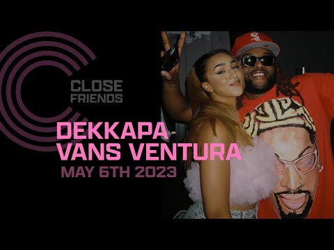 DEKKAPA & VANS VENTURA | Close Friends Berlin: 0:30am - 2am