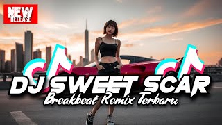 Download lagu DJ SWEET SCAR BREAKBEAT REMIX TERBARU 2025 mp3