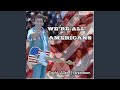 We're All Americans