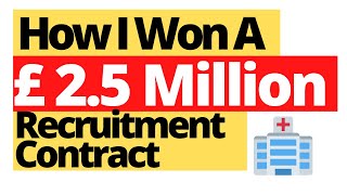 How I won a £2.5 Million Healthcare Recruitment Contract For The UK Government