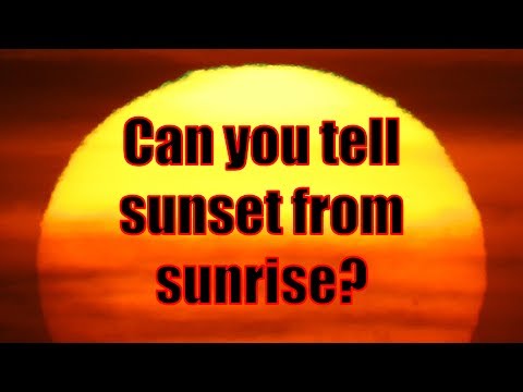 Sunset vs Sunrise: Can you tell the difference?