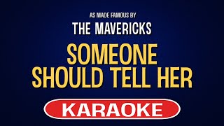 The Mavericks - Someone Should Tell Her (Karaoke Version)