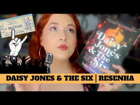 DAISY JONES & THE SIX | RESENHA