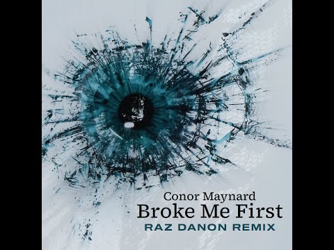 Conor Maynard - Broke Me First - Raz Danon Remix