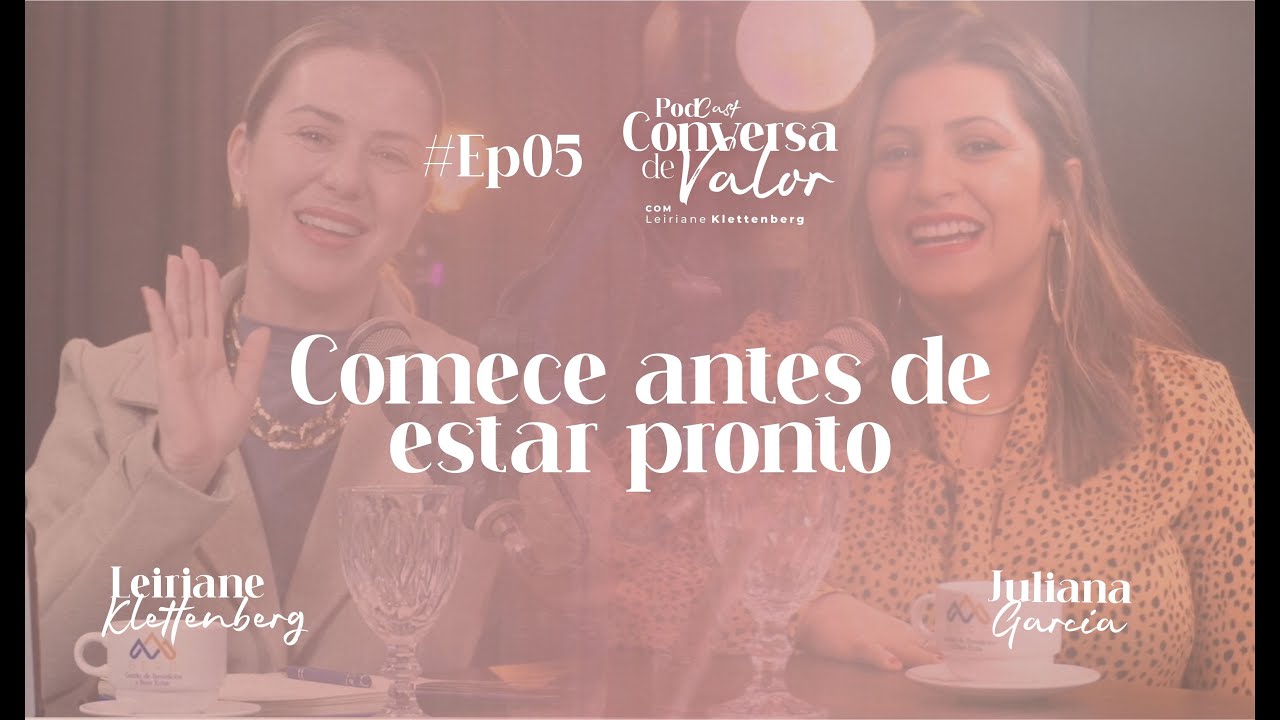 PodCast Conversa de Valor - Episódio 05 - Leiriane Klettenberg e Juliana Garcia