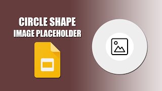 How to insert circle shape image placeholder in google slides