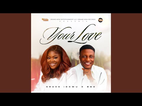 Grace Idowu – Your Love Ft. BBO - Official Video