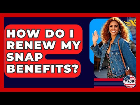 How Do I Renew My SNAP Benefits? - We Are Liberal