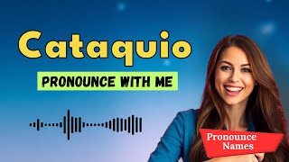 How to pronounce Cataquio