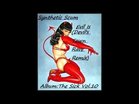 Synthetic Scum- Evil Is (Devil's Town Rave Remix)