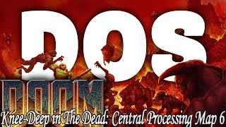 DOOM Knee Deep in The Dead:  Central Processing Map 6 DOS