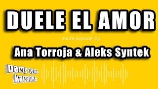 Ana Torroja &amp; Aleks Syntek - Duele El Amor (Versión Karaoke)
