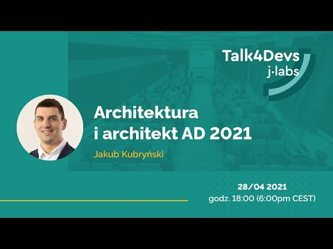 Architektura i architekt AD 2021 - Jakub Kubryński | #68 Talk4Devs