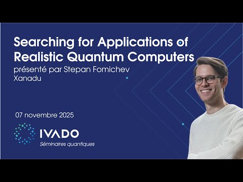 Searching for Applications of Realistic Quantum Computers - Stepan Fomichev (Xanadu)