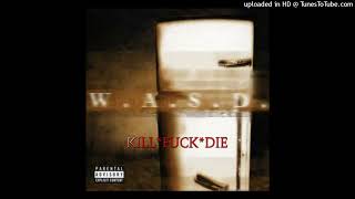 W.A.S.P. - Kill, Fuck, Die ([E] Album Version)