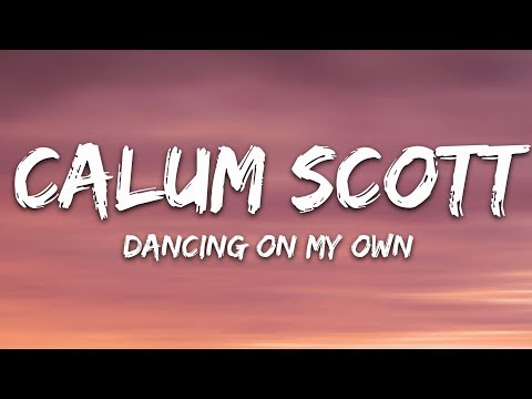 Calum Scott - Dancing On My Own (Lyrics)