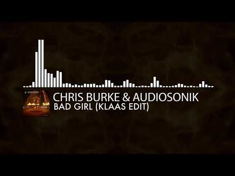 Chris Burke & Audiosonik - Bad Girl (Klaas Edit)