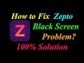 How To Fix Zepto App Black Screen Problem Solutions Android Ios Zepto Black Screen Error