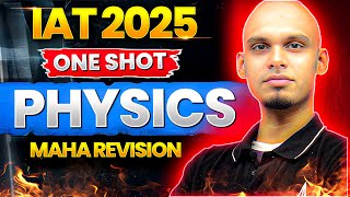 IAT 2025 Physics One Shot | Best Last Minute Revision | IISc, IISERs, IITs