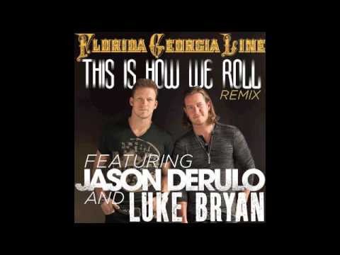 Florida Georgia Line - This Is How We Roll (feat. Jason Derulo & Luke Bryan) [Remix]