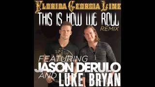 Florida Georgia Line - This Is How We Roll (feat. Jason Derulo &amp; Luke Bryan) [Remix]