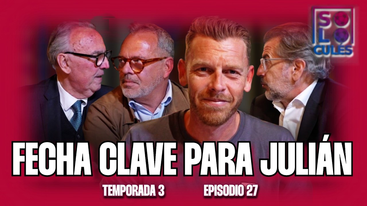 💙❤️ LA FECHA CLAVE PARA EL FICHAJE DE JULIÁN | SÓLO PARA CULÉS T3, EP.27