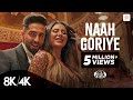 Naah Goriye 8K 4K Music Video Ayushmann Khurrana Sonam Bajwa Harrdy Sandhu B Praak Jaani